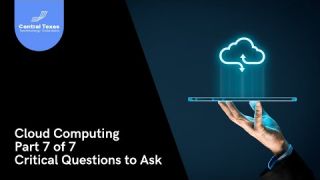 Cloud Computing   Part 7 of 7   Critical Questions to Ask Your IT Company or Computer Consultant