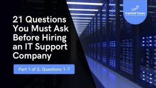 21 Questions You Must Ask Before Hiring an IT Support Company Part 1 of 3