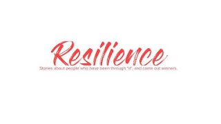 Resilience - Stories of people who have been through "it" and succeeded